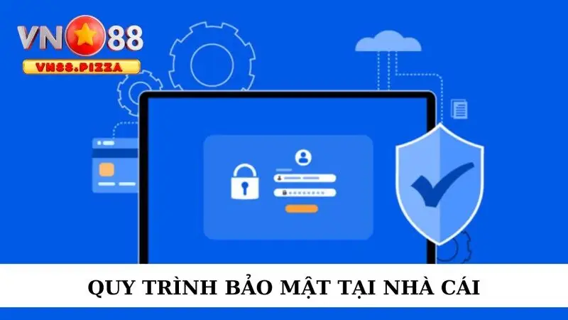 Chi tiết về quy trình bảo mật tại nhà cái