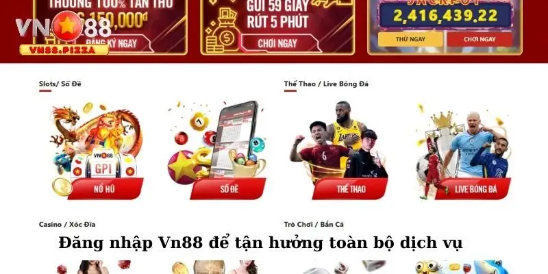 Đăng nhập Vn88 1 Đăng nhập Vn88 để tận hưởng toàn bộ dịch vụ