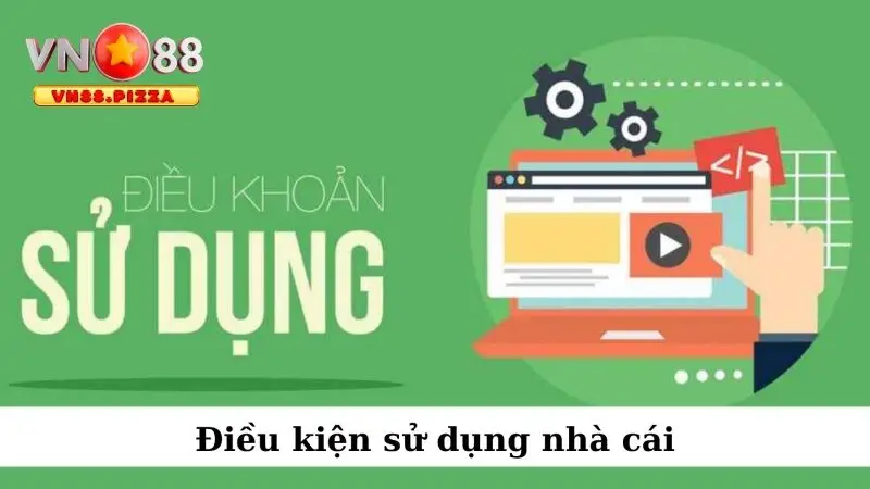 Điều khoản sử dụng 1 Điều kiện sử dụng nhà cái