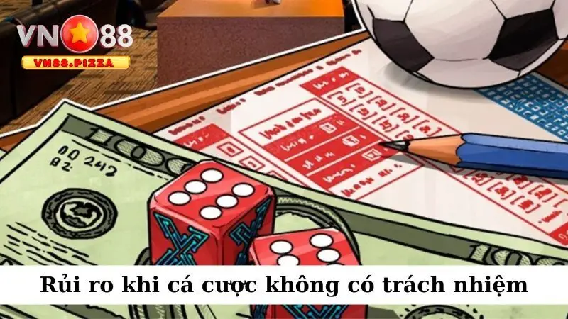 Rủi ro khi cá cược không có trách nhiệm