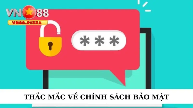 Thắc mắc liên quan tới chính sách bảo mật VN88